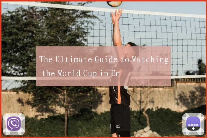 The Ultimate Guide to Watching the World Cup in En