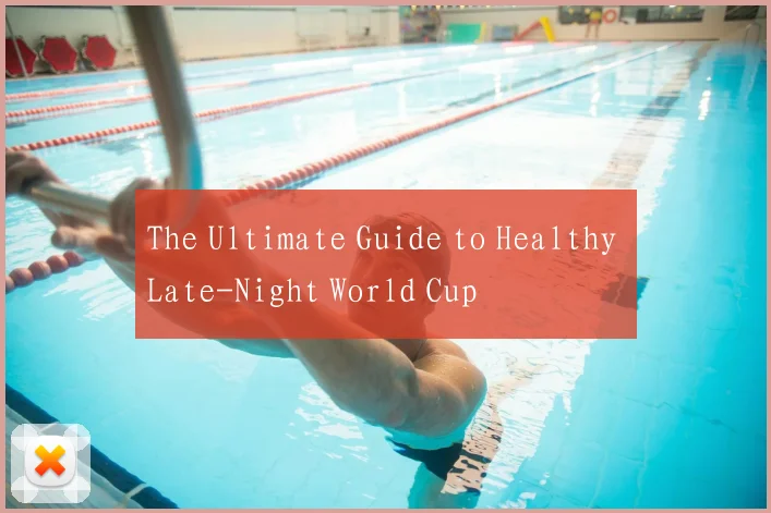 The Ultimate Guide to Healthy Late-Night World Cup